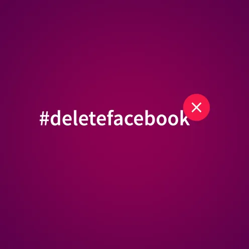 WTF is #deletefacebook and why do I care?